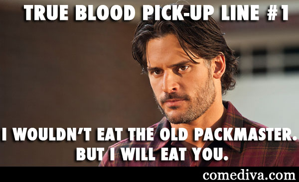 TrueBloodPickUpLine1