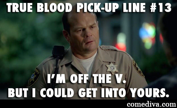 TrueBloodPickUpLine13