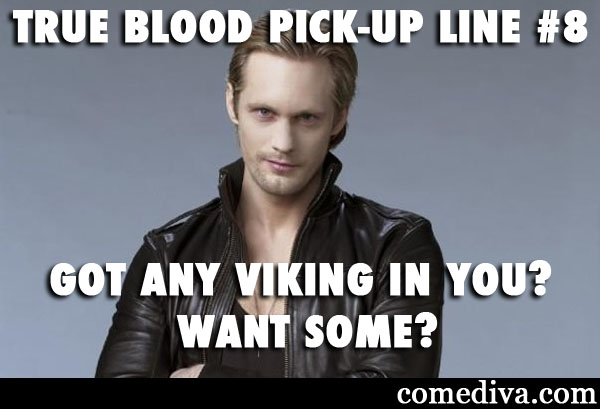 TrueBloodPickUpLine8