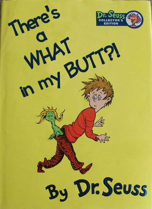 There's a What in my Butt? Dr. Seuss self-help