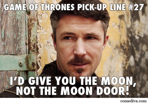 Game of Thrones Pick-Up Lines