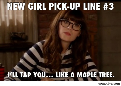 New Girl Pick-Up Lines