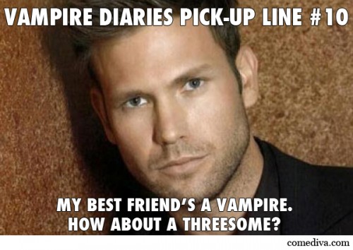Vampire Diaries Pick-Up Line