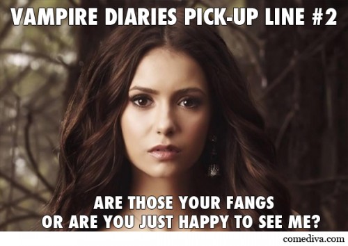 Vampire Diaries Pick-Up Lines