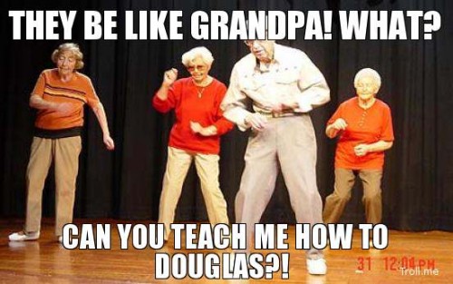 they-be-like-grandpa-what-can-you-teach-me-how-to-douglas