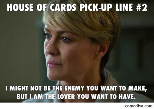 House of Cards Pick-Up Lines 2