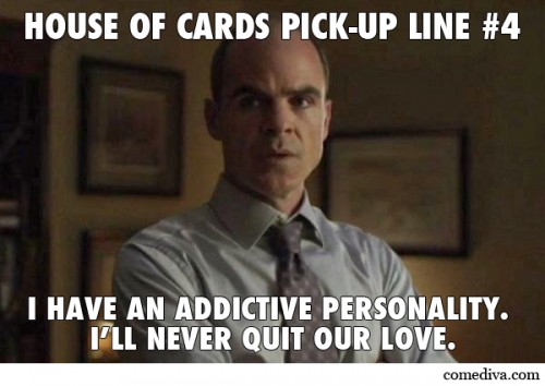 House of Card Pick-Up Lines 4