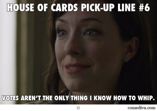 House of Card Pick-Up Lines 6