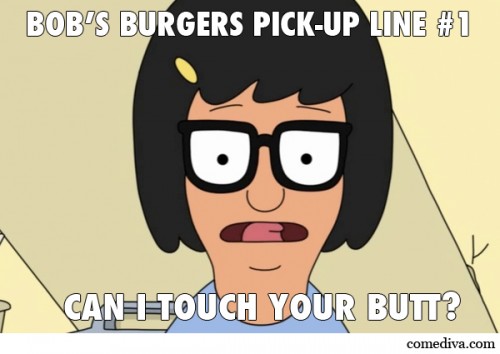 Bob's Burgers Pick-Up Lines