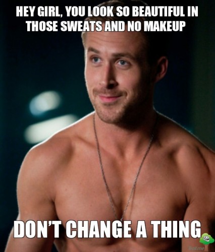 hey-girl-you-look-so-beautiful-in-those-sweats-and-no-makeup-dont-change-a-thing
